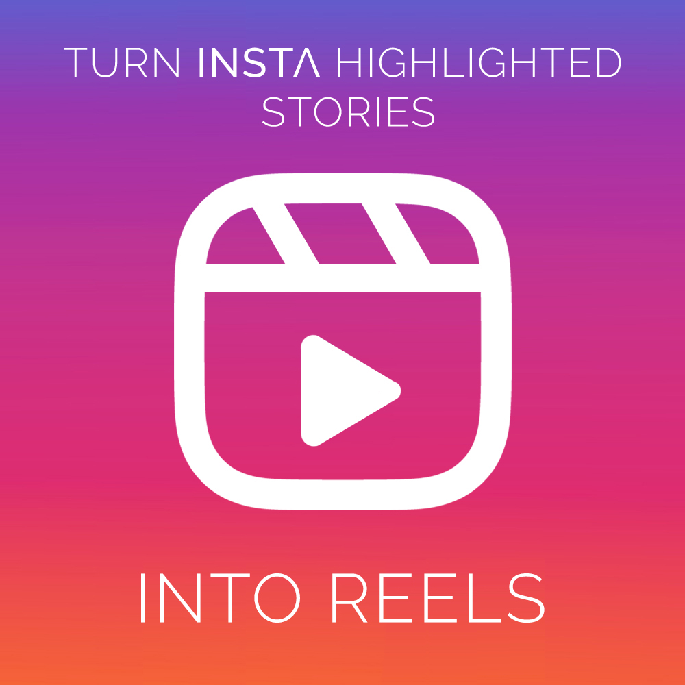 Instagram Highlighted Stories to Reels